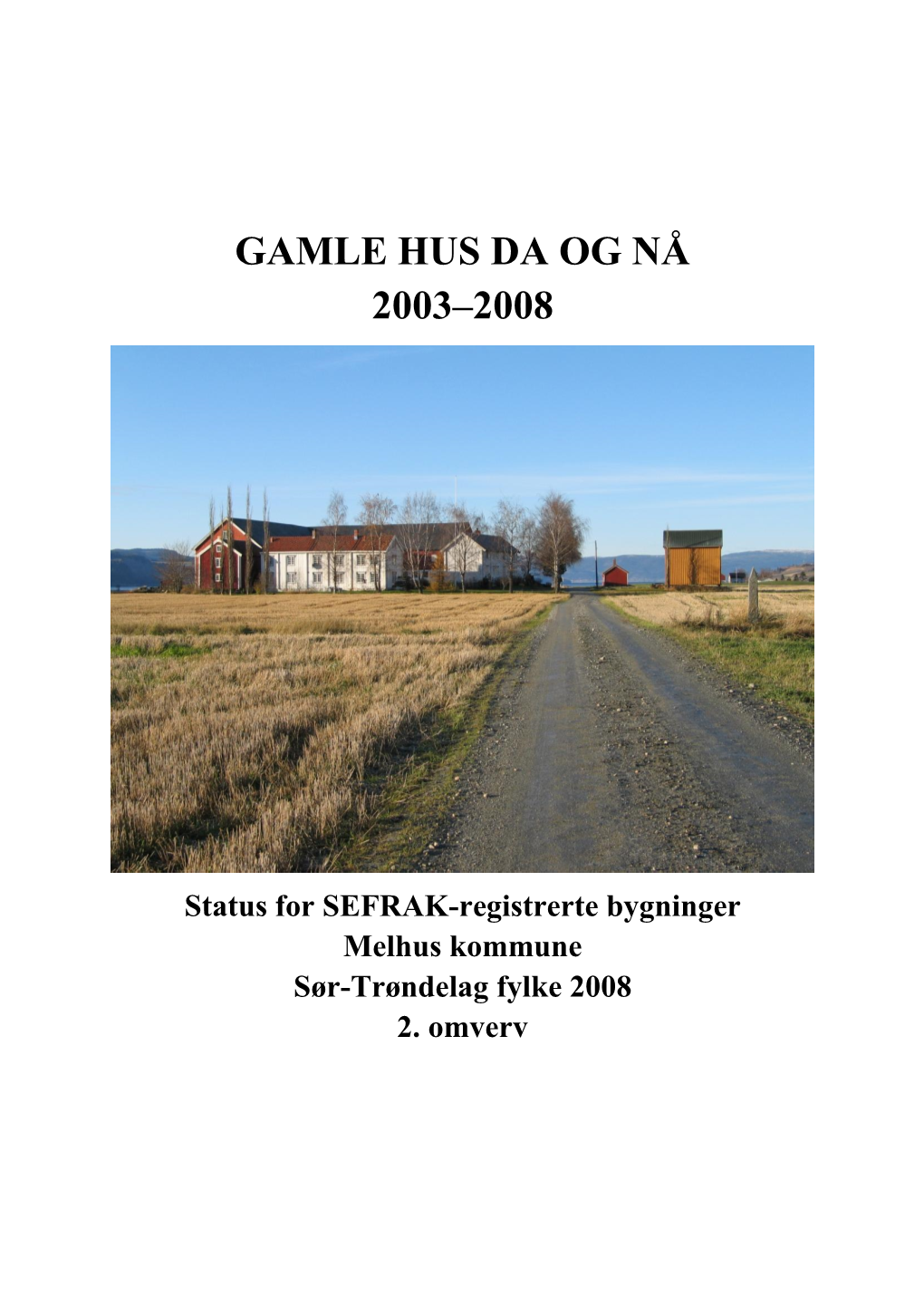 Gamle Hus Da Og Nå 2003–2008
