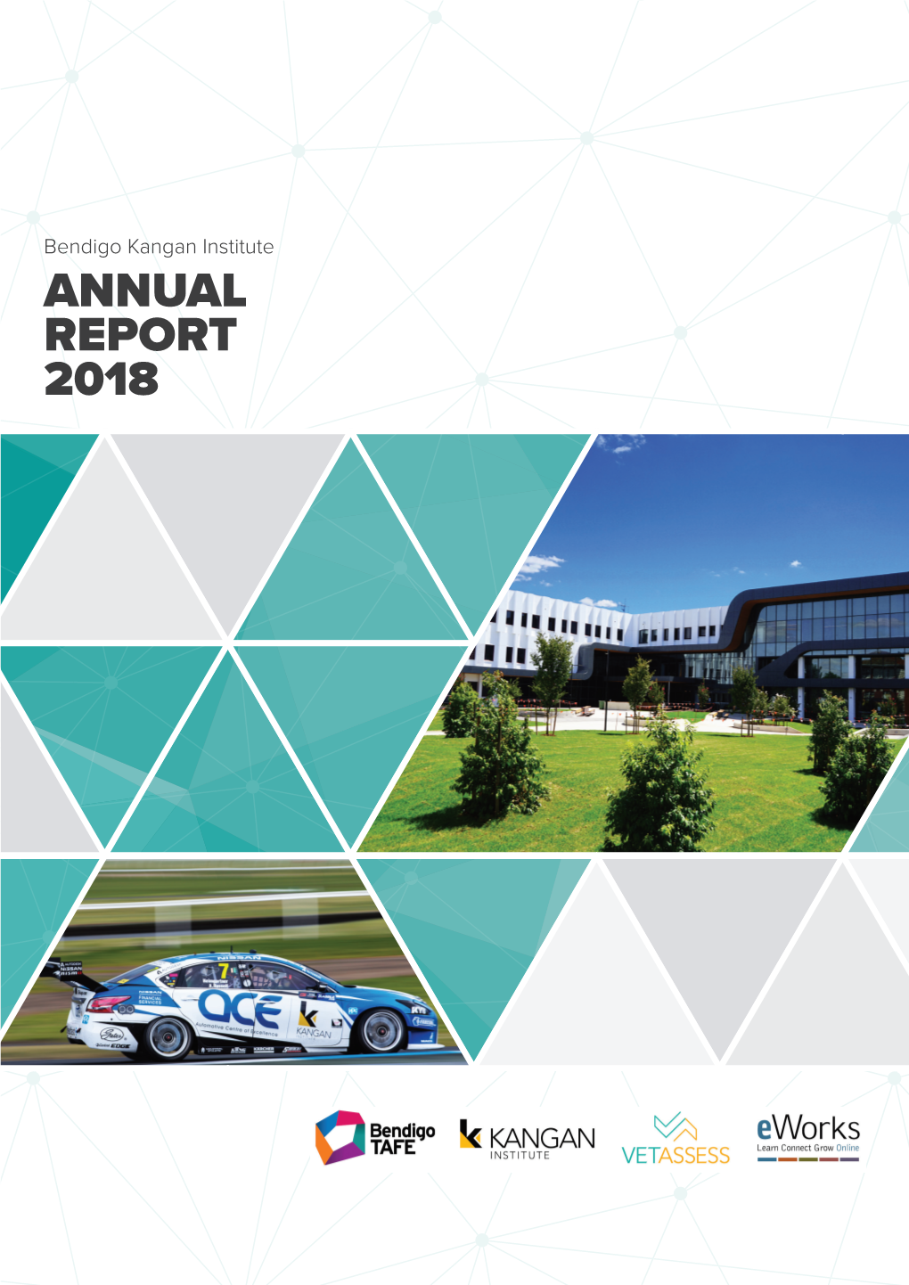 2018 Bendigo Kangan Institute ANNUAL REPORT 2018 Report Objectives