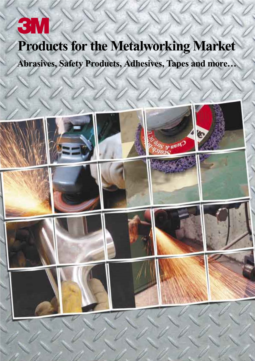 Products for the Metalworking Market Abrasives, Safety Products, Adhesives, Tapes and More… Table of Contents Linishing Belts 3M 577F