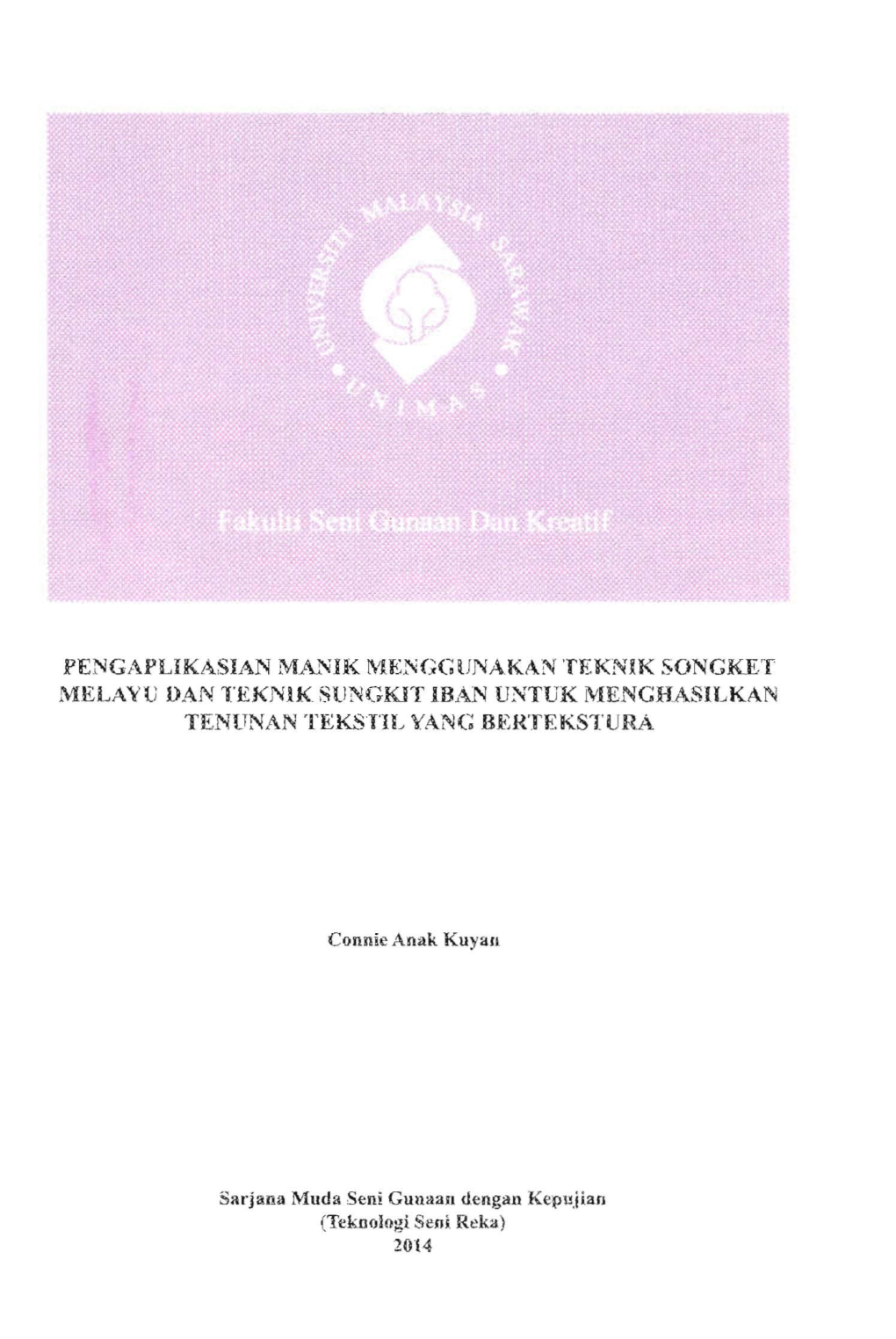 PENGAPUKASIAN MANIK Mengglfnakan TEKN1K SONGKET MELAYU DAN TEKNIK Slingkjt Man UNTUK MENCHASILKAN TENUNAN Teksl'll YANG BERTEKSTURA