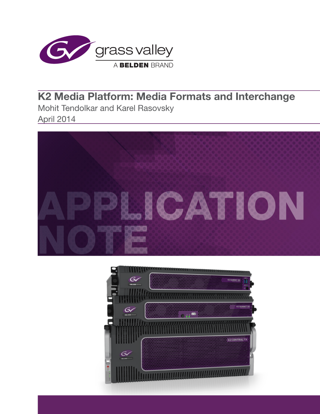 K2 Media Platform: Media Formats and Interchange Mohit Tendolkar and Karel Rasovsky April 2014 APPLICATION NOTE K2 MEDIA PLATFORM: MEDIA FORMATS and INTERCHANGE
