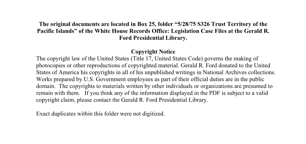 The Original Documents Are Located in Box 25, Folder “5/28/75 S326 Trust Territory of the Pacific Islands”