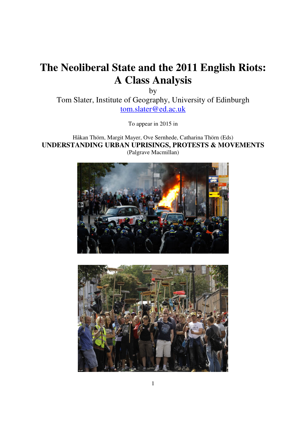 The Neoliberal State and the 2011 English Riots: a Class Analysis by Tom Slater, Institute of Geography, University of Edinburgh Tom.Slater@Ed.Ac.Uk