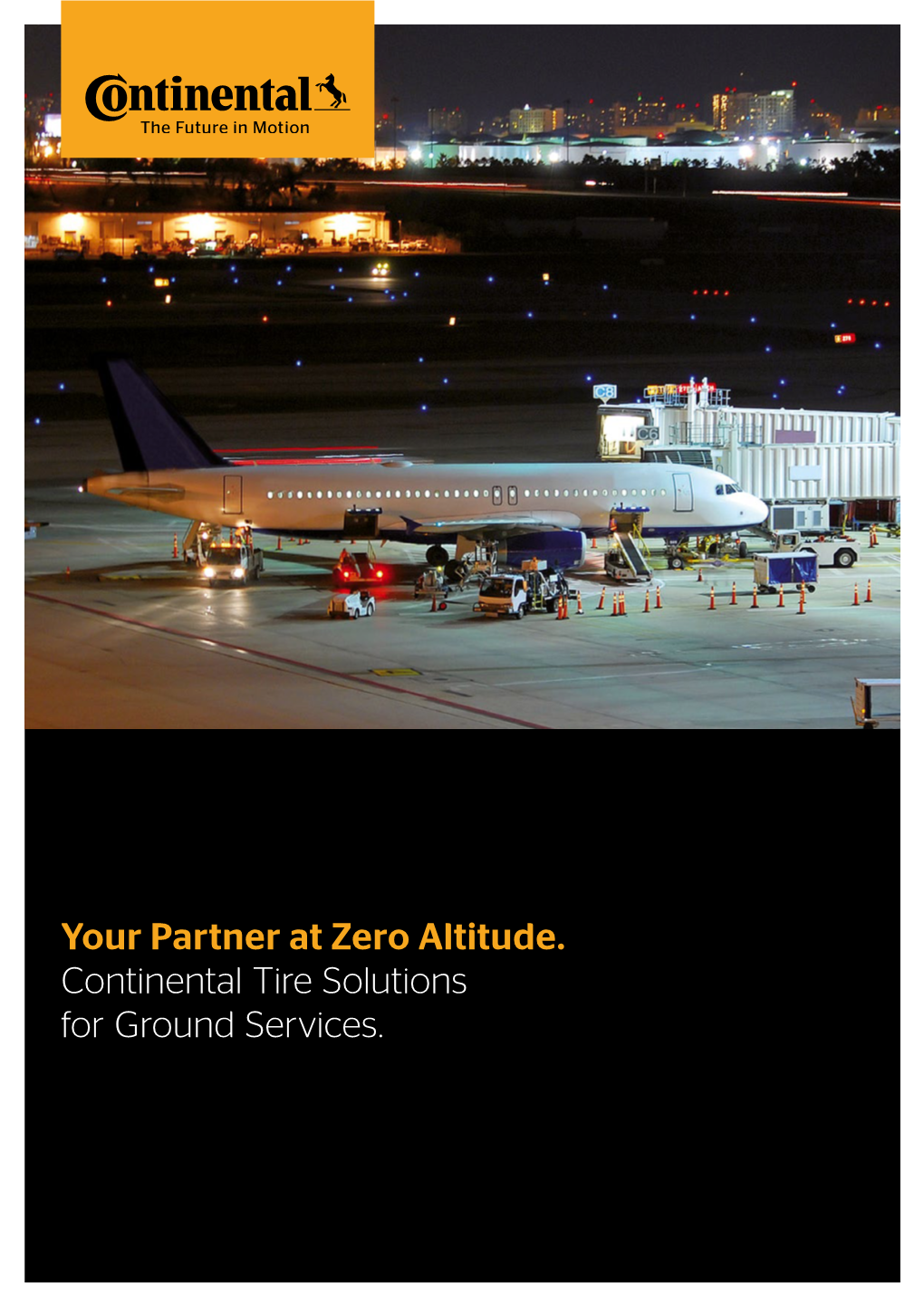 Your Partner at Zero Altitude. Continental Tire Solutions for Ground Services. 2