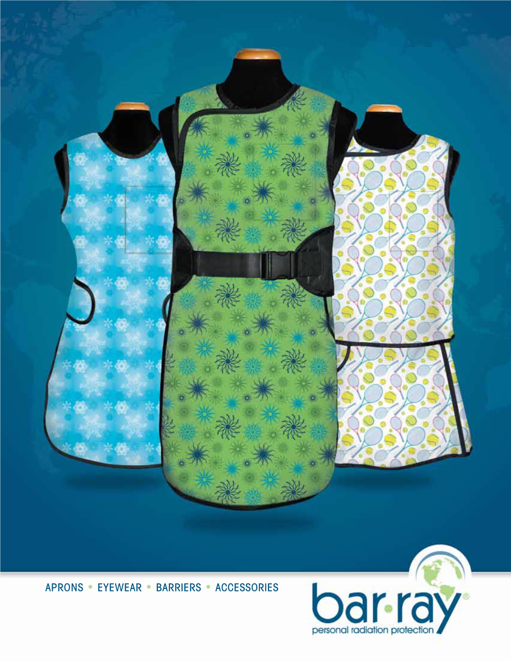 APRONS • EYEWEAR • BARRIERS • ACCESSORIES Bar-Ray.Com