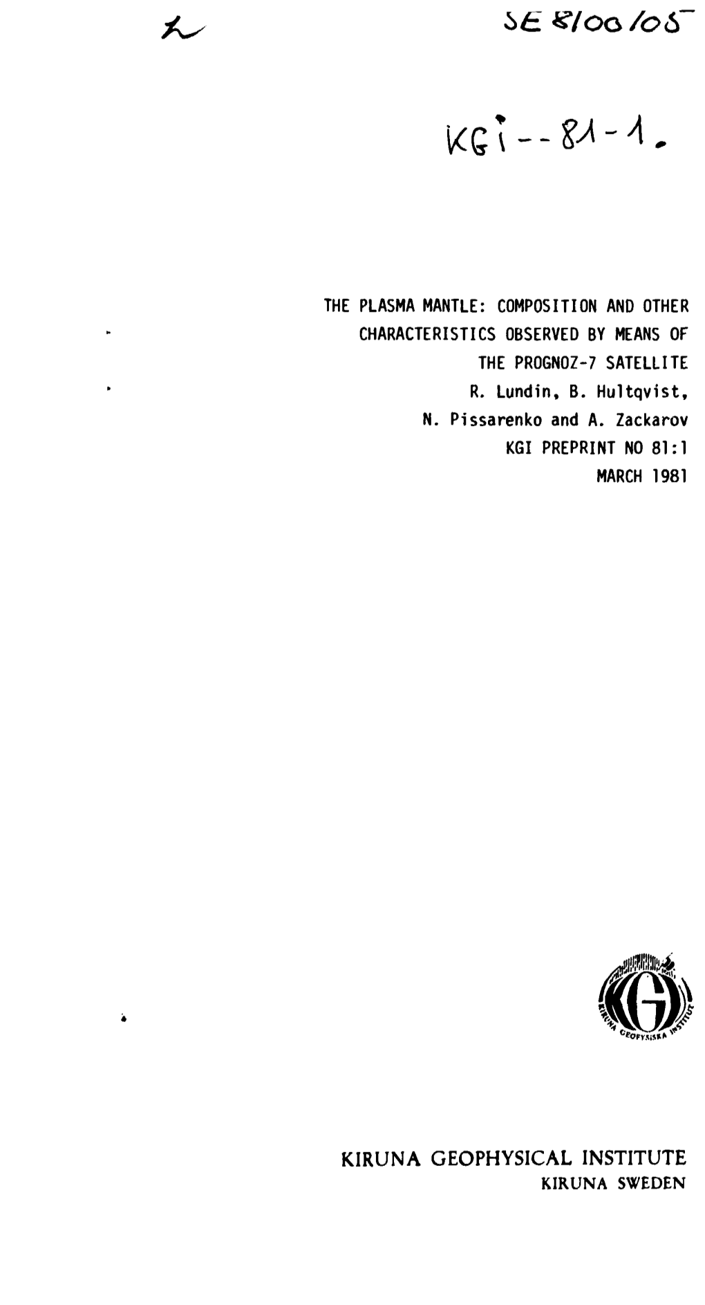 THE PLASMA MANTLE: COMPOSITION and OTHER CHARACTERISTICS OBSERVED by MEANS of the PROGNOZ-7 SATELLITE R. Lundin, B. Hultqvist, N