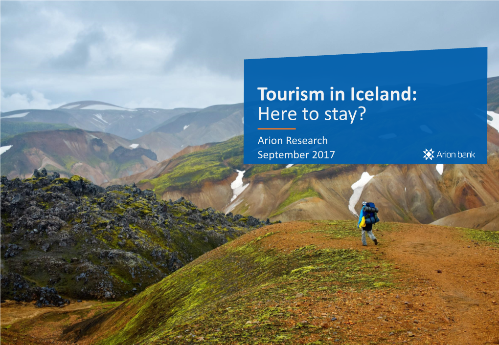 Tourism in Iceland: Here to Stay? Arion Research September 2017 Key Conclusions