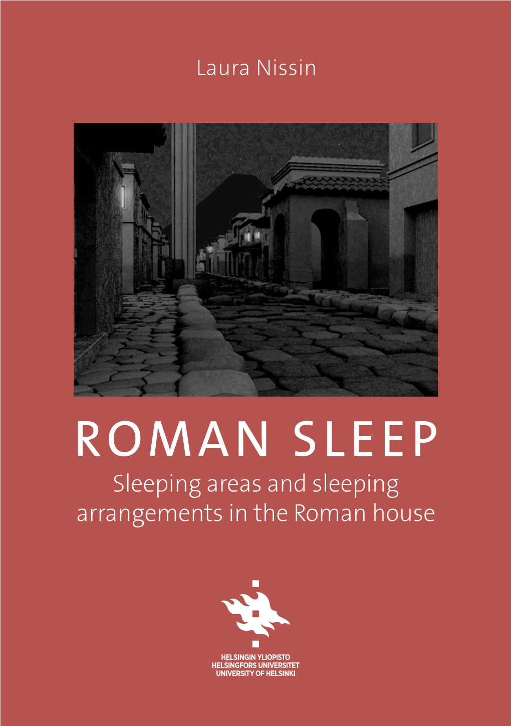 Sleeping Areas and Sleeping Arrangements in the Roman House Laura Nissin