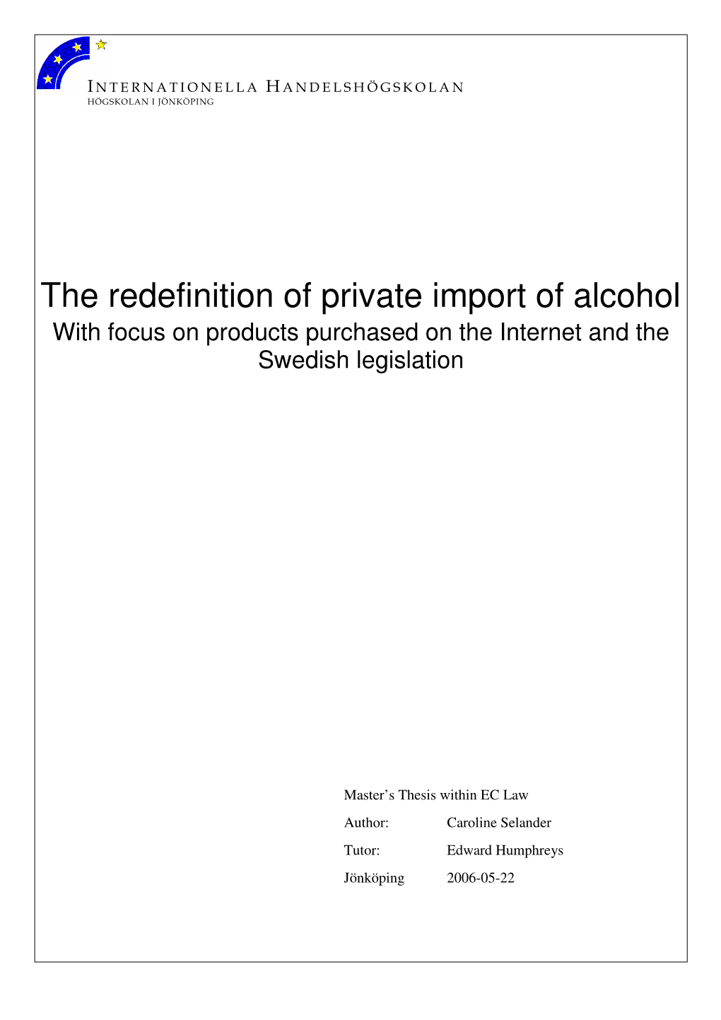 The Redefinition of Private Import of Alcohol with Focus on Products Purchased on the Internet and the Swedish Legislation