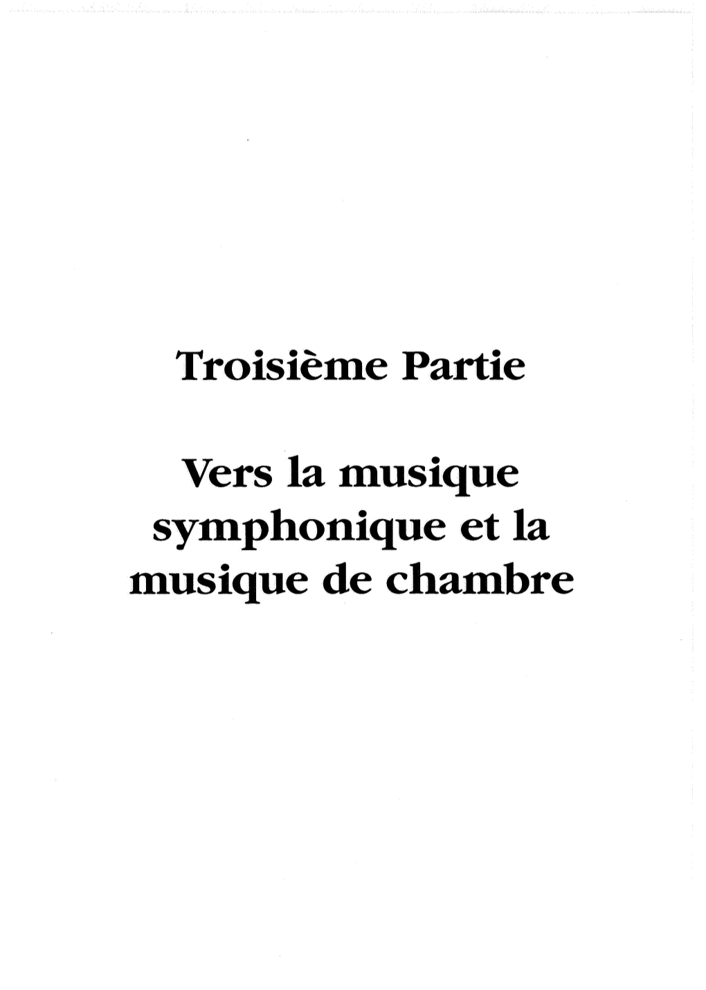 Troisième Partie Vers La Musique Symphonique Et La Musique De