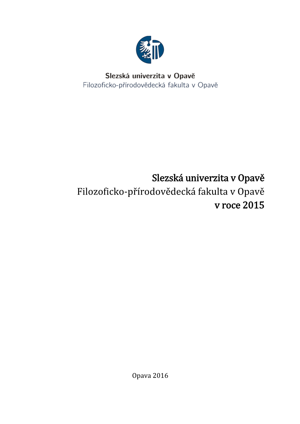 Slezská Univerzita V Opavě Filozoficko-Přírodovědecká Fakulta V Opavě V Roce 2015