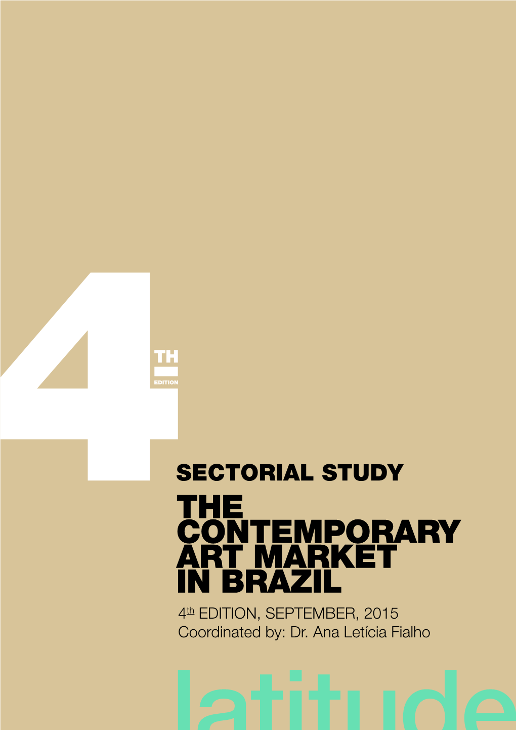 THE CONTEMPORARY ART MARKET in BRAZIL 4Th EDITION, SEPTEMBER, 2015 Coordinated By: Dr