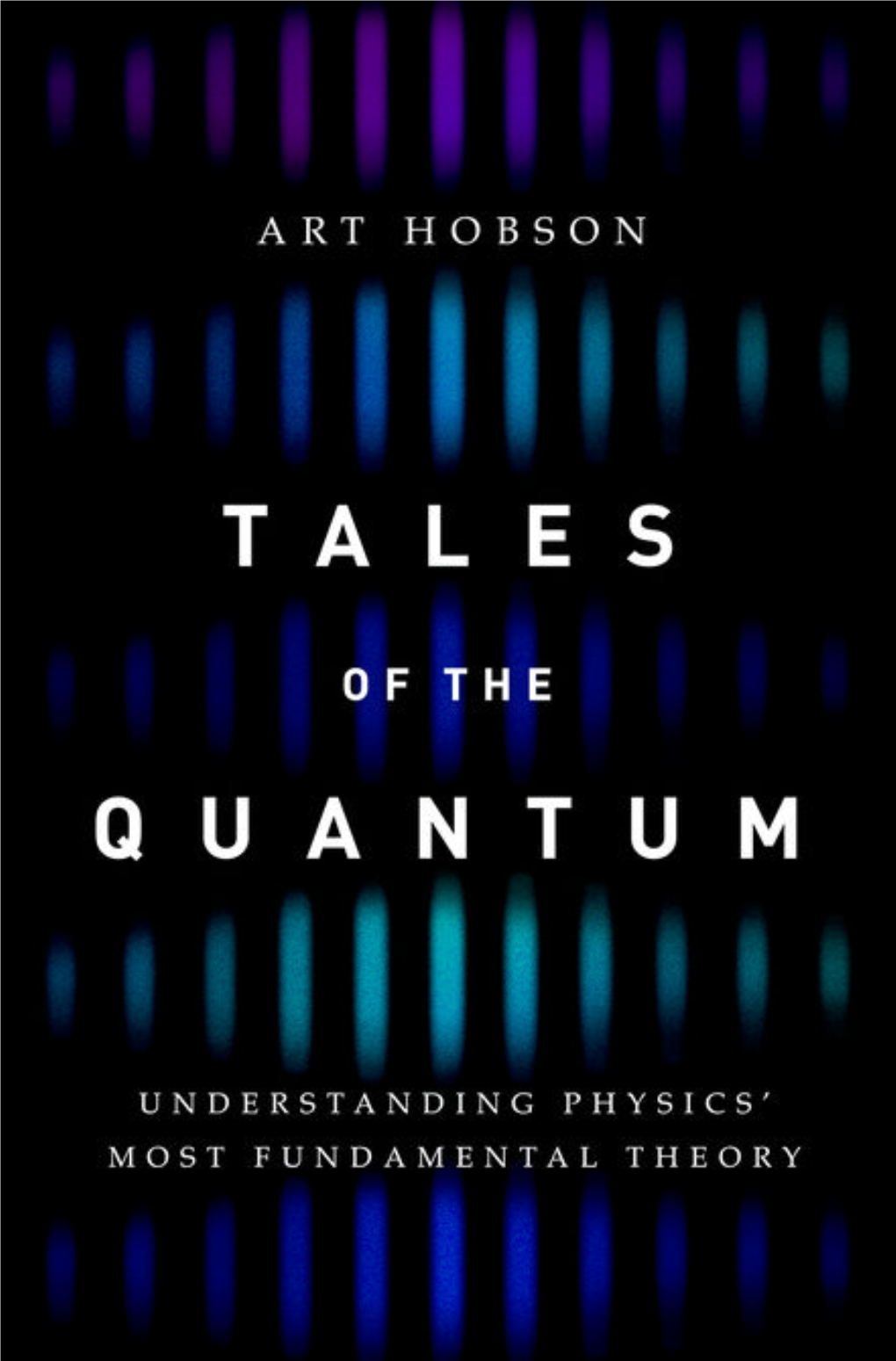 Hobson A. Tales of the Quantum.. Understanding Physics` Most