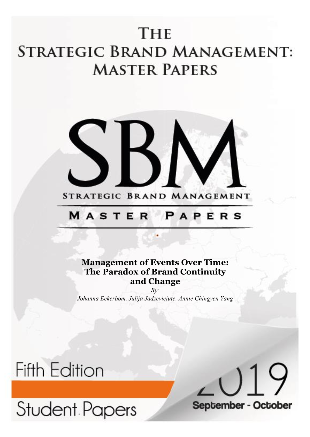 Management of Events Over Time: the Paradox of Brand Continuity and Change Johanna Eckerbom, Julija Jadzeviciute, Annie Chingyen Yang