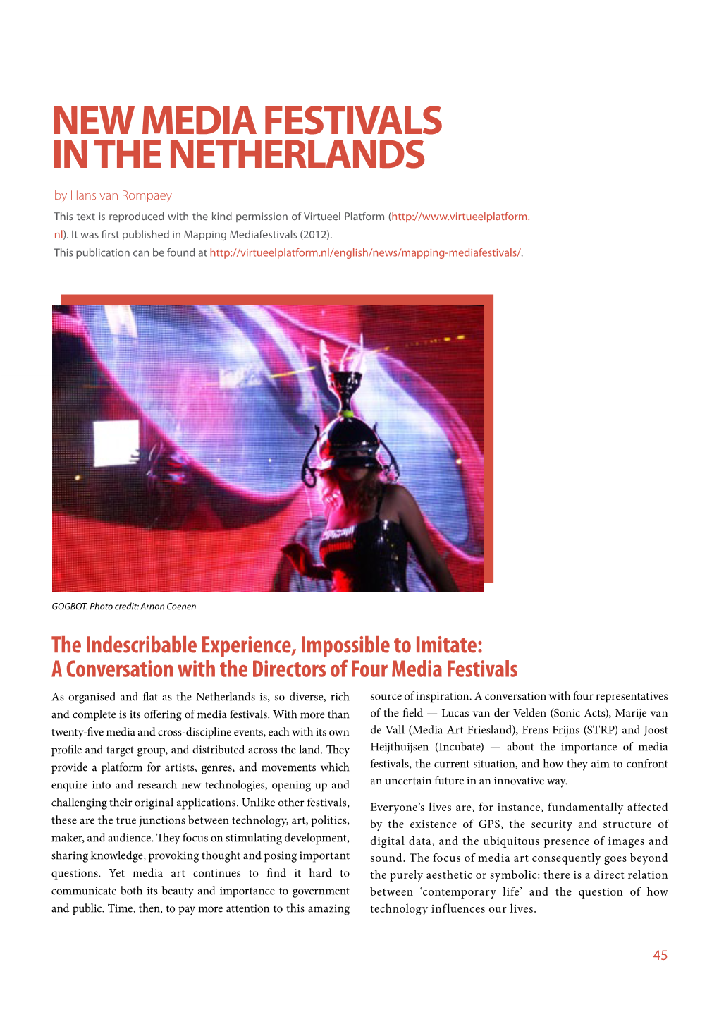 NEW MEDIA FESTIVALS in the NETHERLANDS by Hans Van Rompaey This Text Is Reproduced with the Kind Permission of Virtueel Platform (