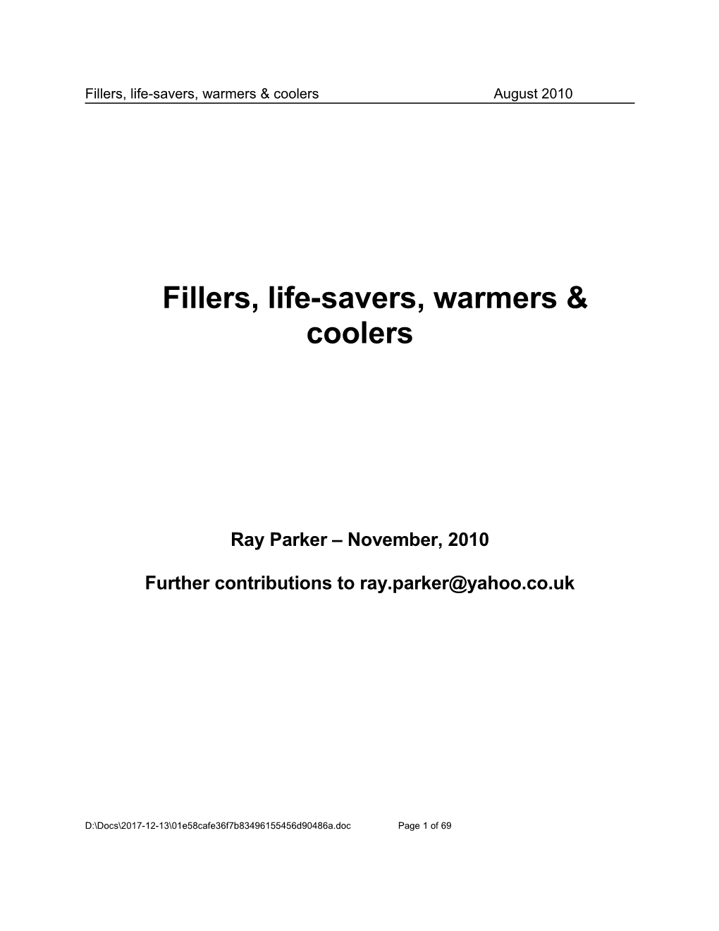 Fillers, Life-Savers, Warmers & Coolers