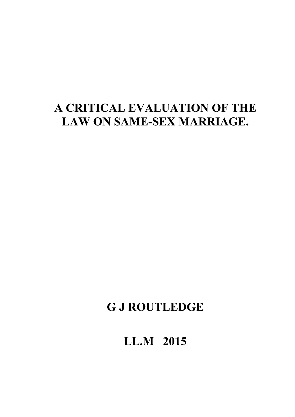 A Critical Evaluation of the Law on Same-Sex Marriage. G J Routledge Ll.M 2015