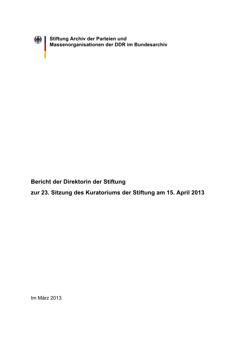 Bericht Der Direktorin Der Stiftung Zur 23. Sitzung Des Kuratoriums Der Stiftung Am 15. April 2013