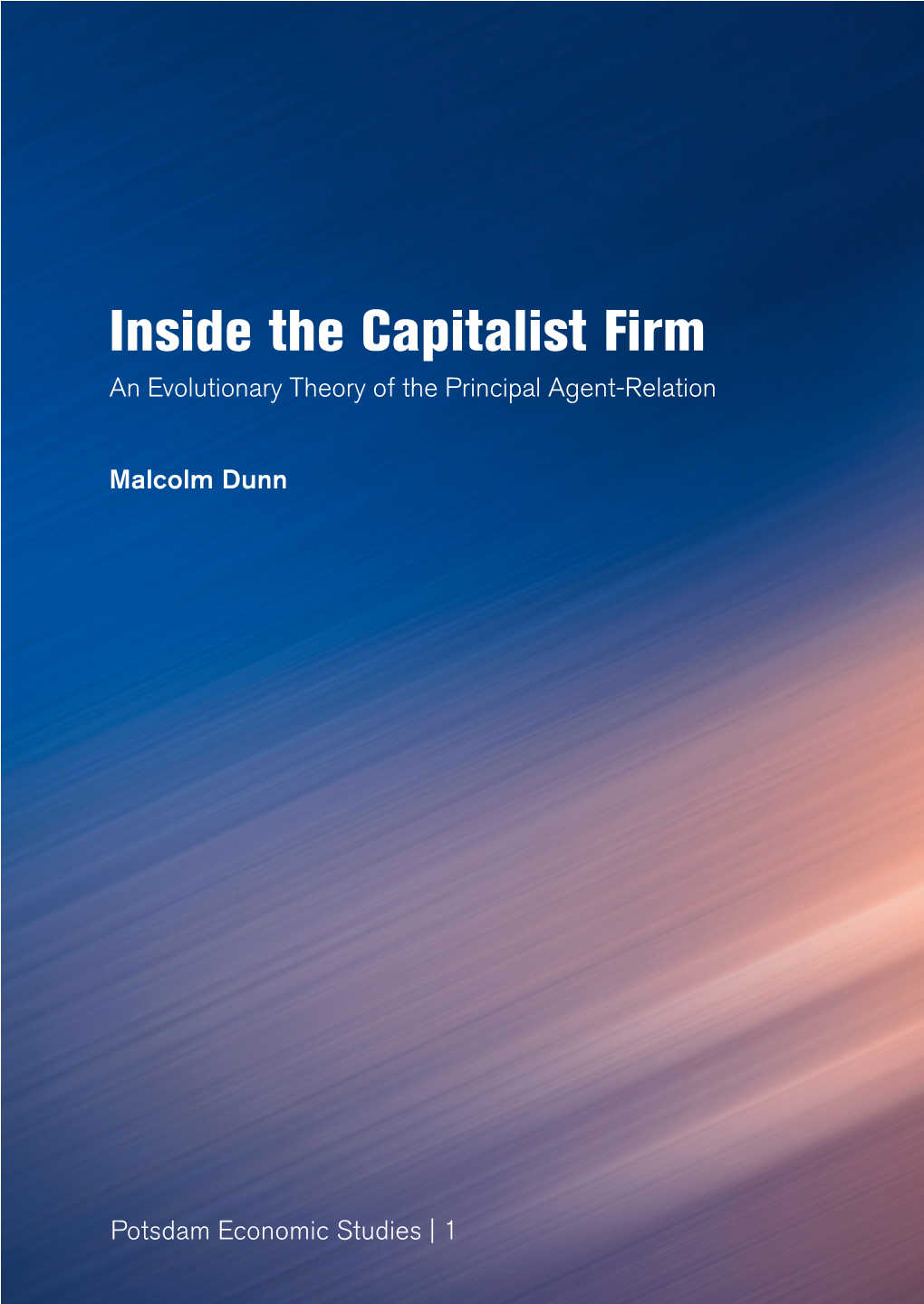 Inside the Capitalist Firm : an Evolutionary Theory of the Principal Agent-Relation