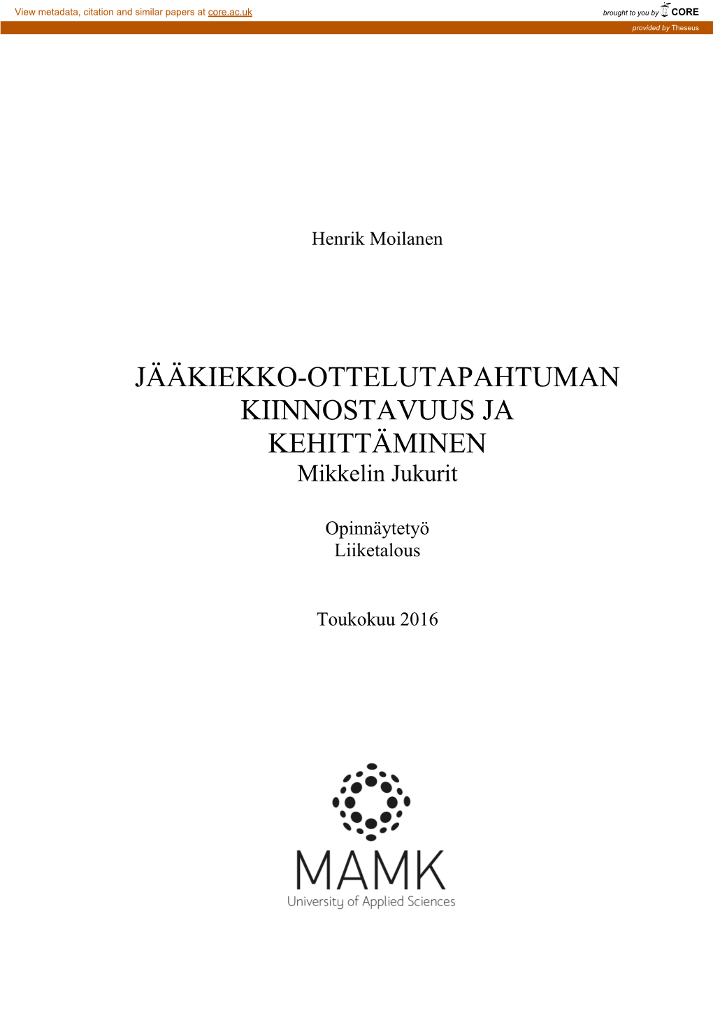 JÄÄKIEKKO-OTTELUTAPAHTUMAN KIINNOSTAVUUS JA KEHITTÄMINEN Mikkelin Jukurit