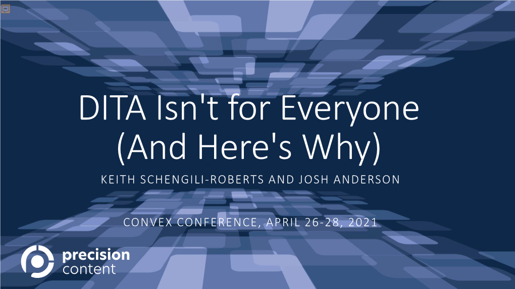 DITA Isn't for Everyone (And Here's Why) KEITH SCHENGILI-ROBERTS and JOSH ANDERSON