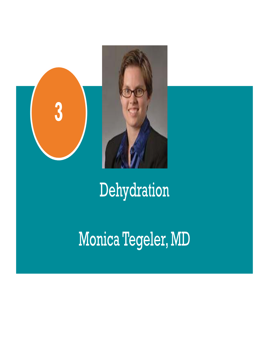 Dehydration Monica Tegeler, MD