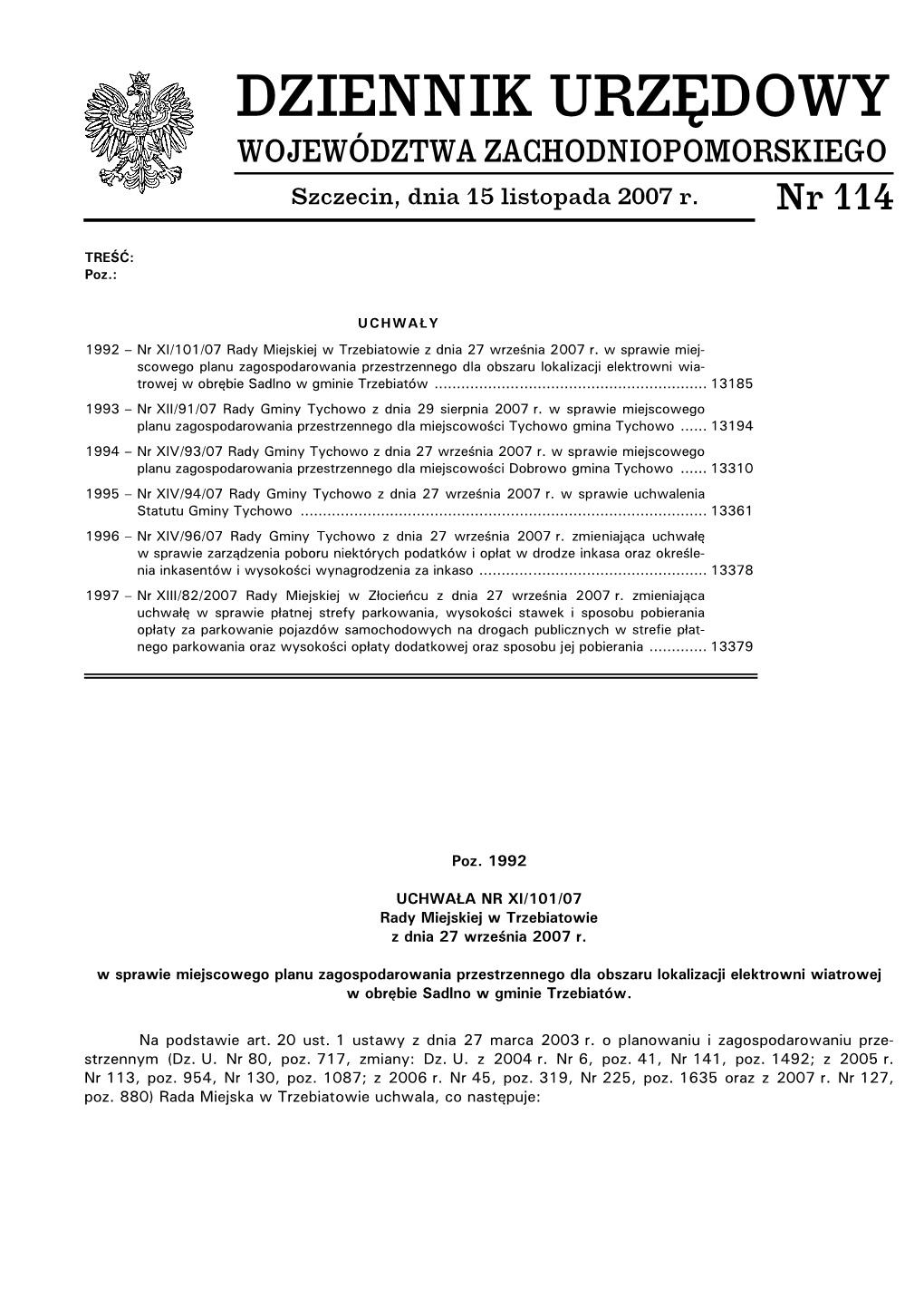 DZIENNIK URZĘDOWY WOJEWÓDZTWA ZACHODNIOPOMORSKIEGO Szczecin, Dnia 15 Listopada 2007 R