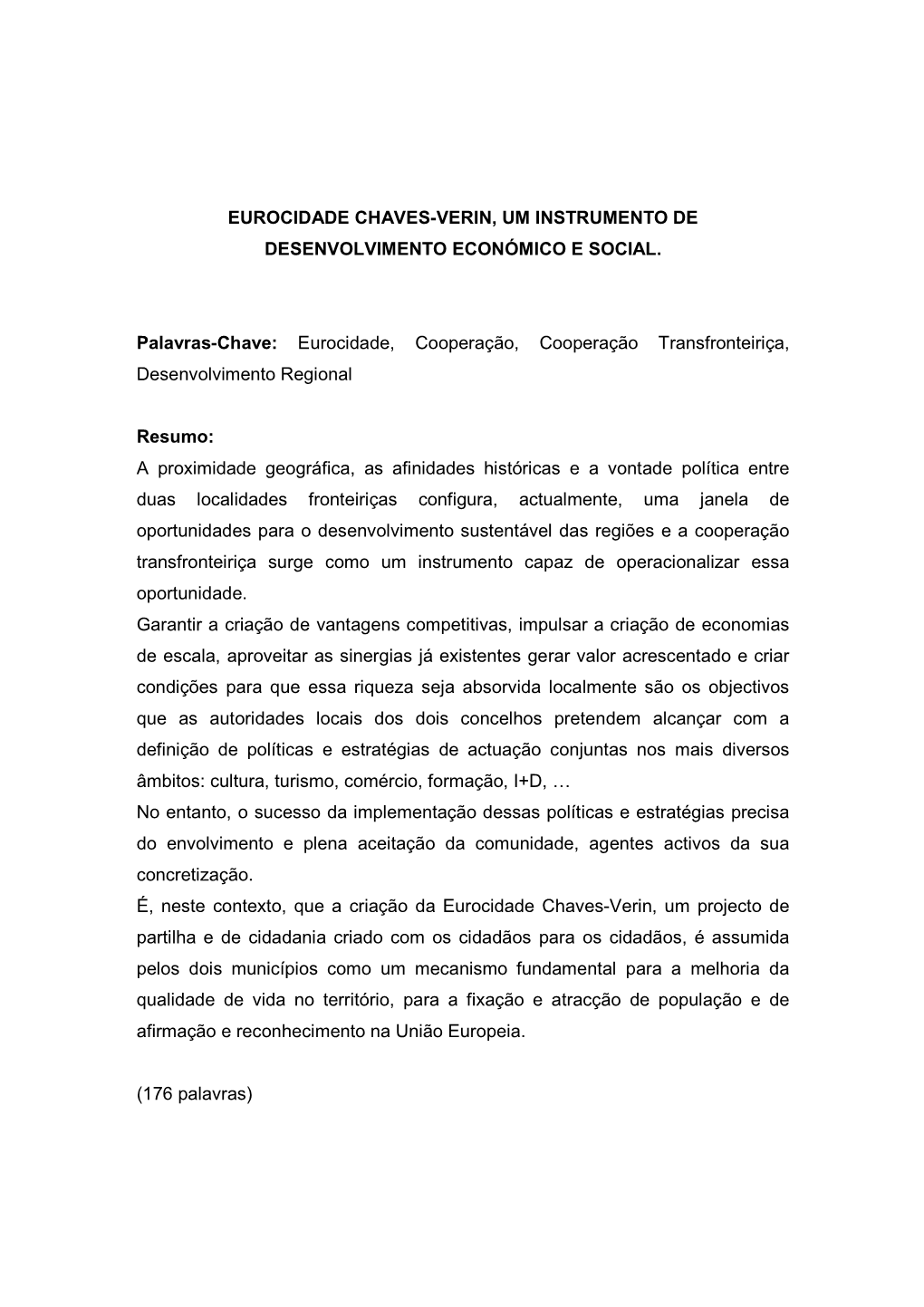 EUROCIDADE CHAVES-VERIN, UM INSTRUMENTO DE DESENVOLVIMENTO ECONÓMICO E SOCIAL. Palavras-Chave: Eurocidade, Cooperação, Cooper