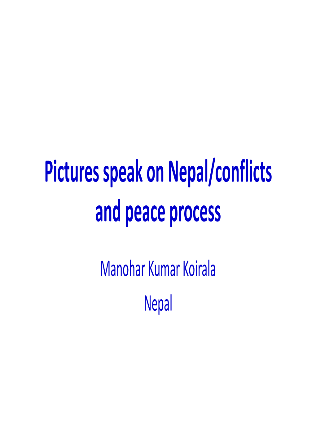 Pictures Speak on Nepal/Conflicts and Peace Process