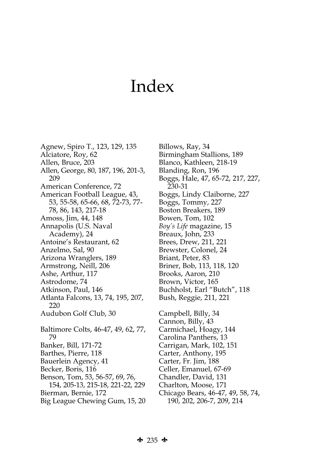 Agnew, Spiro T., 123, 129, 135 Alciatore, Roy, 62 Allen, Bruce, 203 Allen, George, 80, 187, 196, 201-3, 209 American Conference