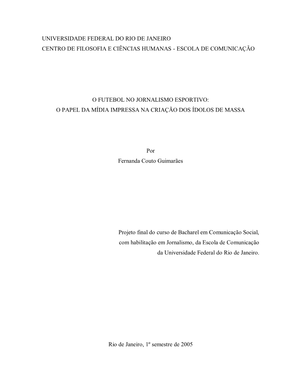 Universidade Federal Do Rio De Janeiro Centro De Filosofia E Ciências Humanas - Escola De Comunicação