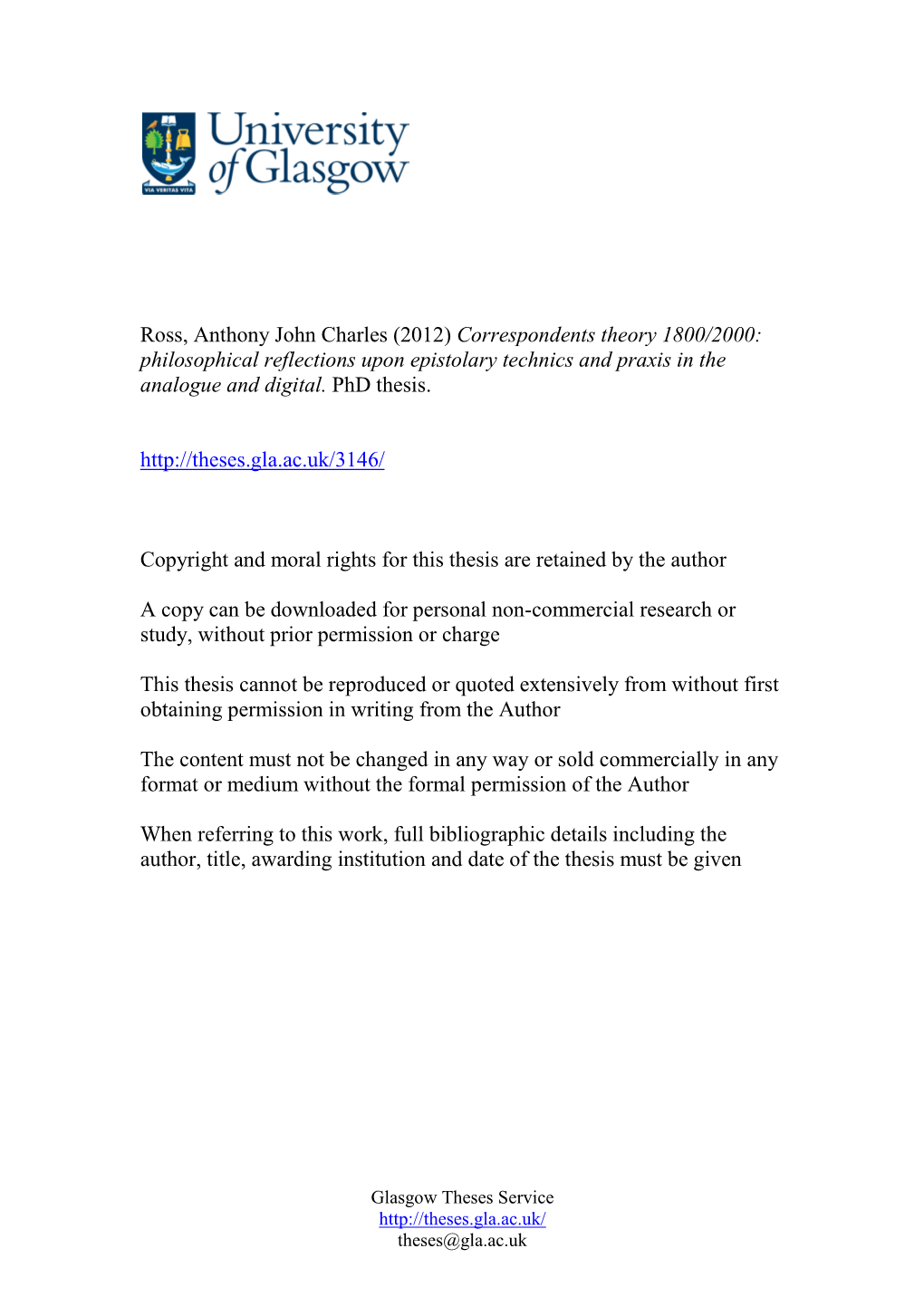 Ross, Anthony John Charles (2012) Correspondents Theory 1800/2000: Philosophical Reflections Upon Epistolary Technics and Praxis in the Analogue and Digital