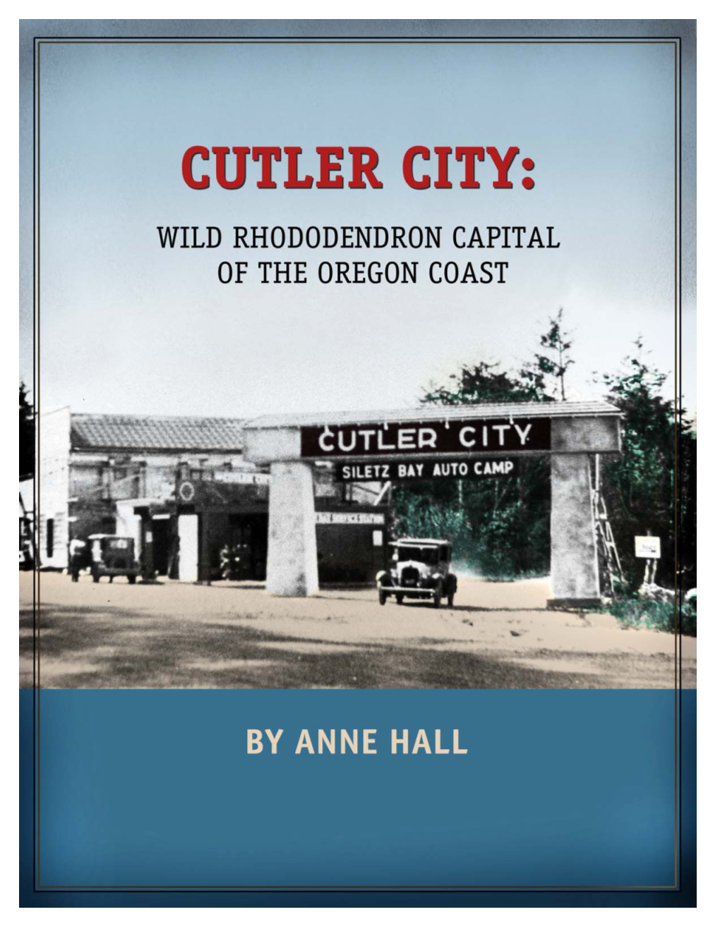 Cutler City Arch, Gateway to Cutler City Circa 1930 Inside Cover: Cutler City Service Station Circa 1928