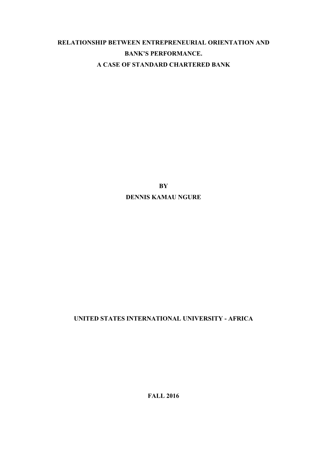 Relationship Between Entrepreneurial Orientation and Bank's Performance. a Case of Standard Chartered Bank by Dennis Kamau