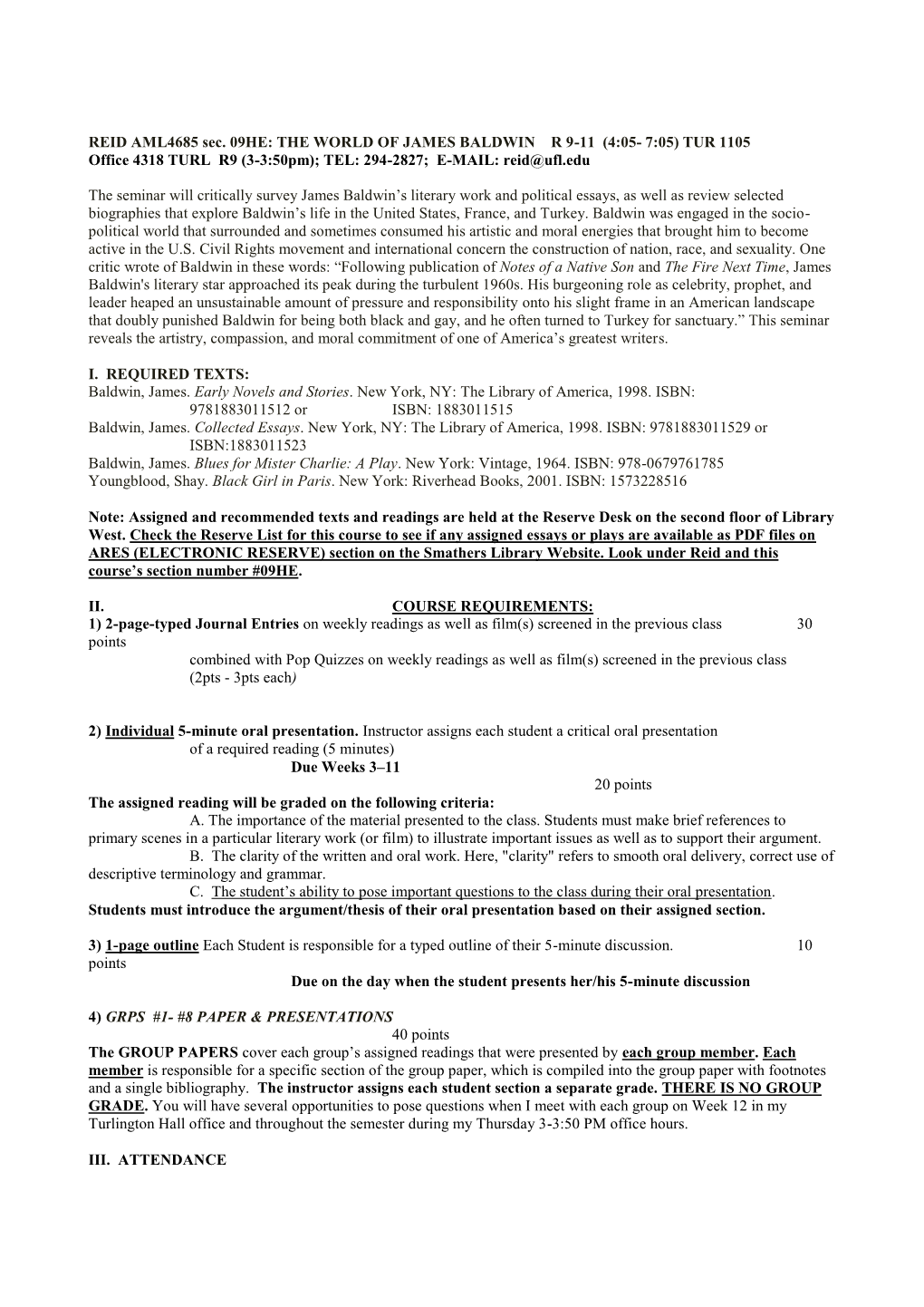 REID AML4685 Sec. 09HE: the WORLD of JAMES BALDWIN R 9-11 (4:05- 7:05) TUR 1105 Office 4318 TURL R9 (3-3:50Pm); TEL: 294-2827; E-MAIL: Reid@Ufl.Edu