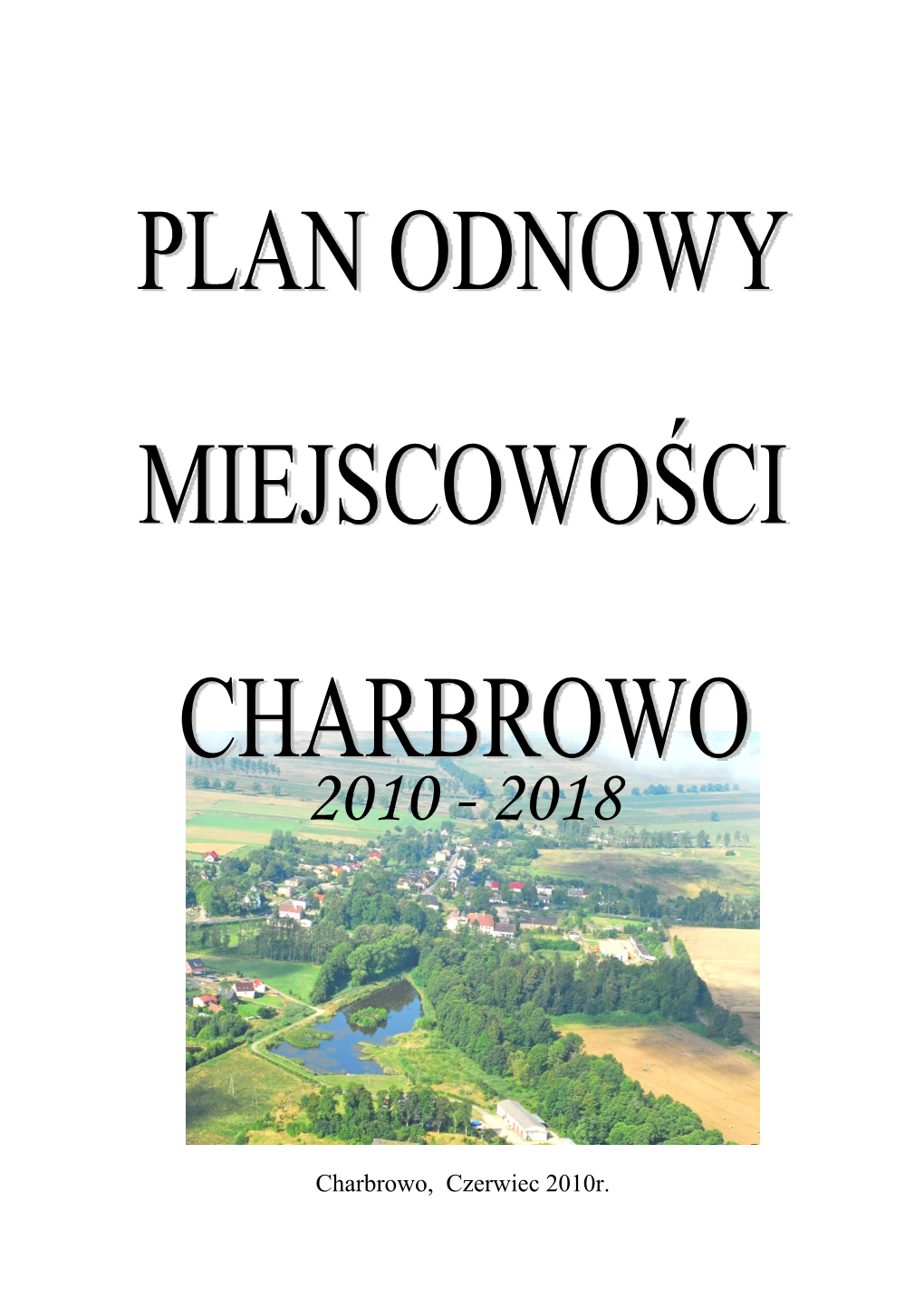 Plan Odnowy Miejscowości Charbrowo Ma Więc Charakter „Planu Małych Kroków”, Ale W Kierunku Wielkich Celów