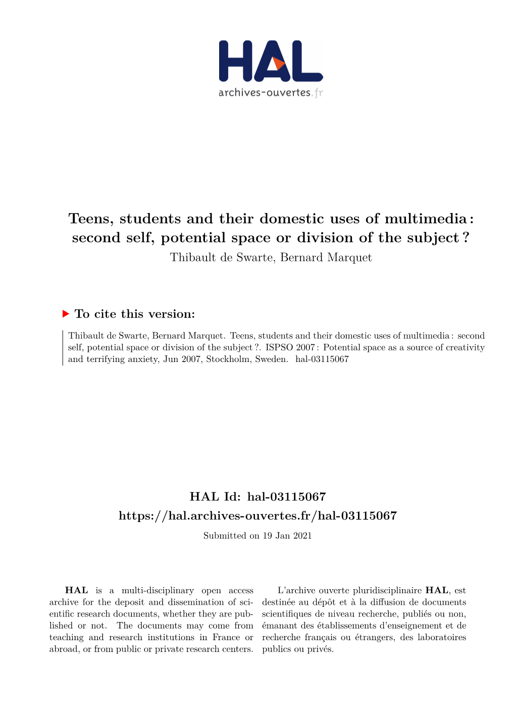 Teens, Students and Their Domestic Uses of Multimedia : Second Self, Potential Space Or Division of the Subject ? Thibault De Swarte, Bernard Marquet