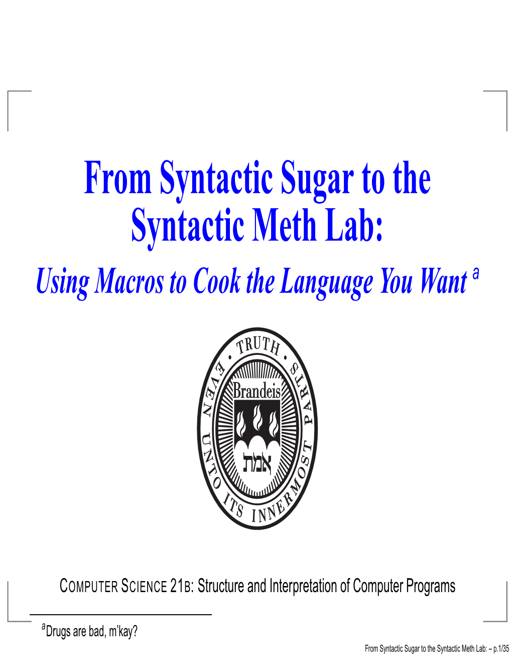 From Syntactic Sugar to the Syntactic Meth Lab: Using Macros to Cook the Language You Want A