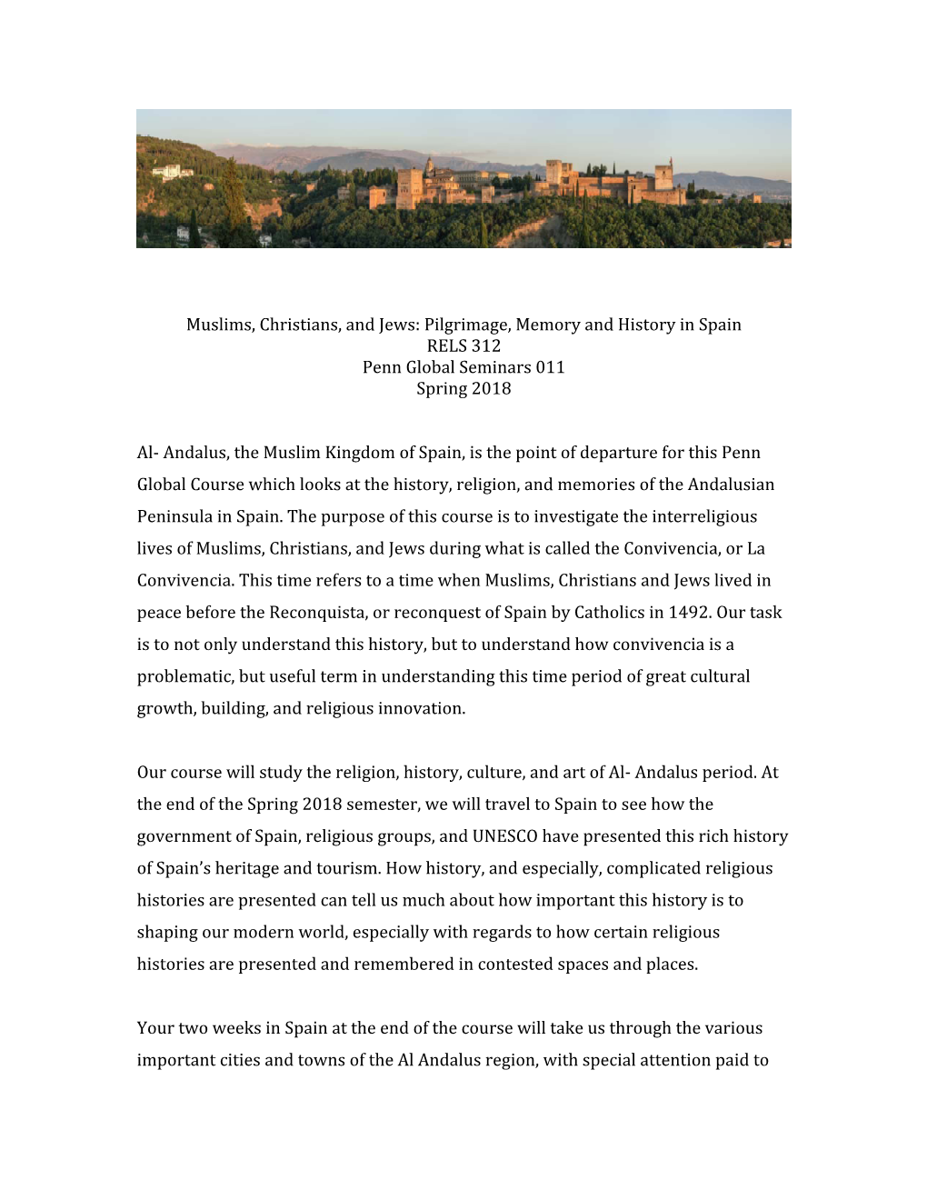 Muslims, Christians, and Jews: Pilgrimage, Memory and History in Spain RELS 312 Penn Global Seminars 011 Spring 2018