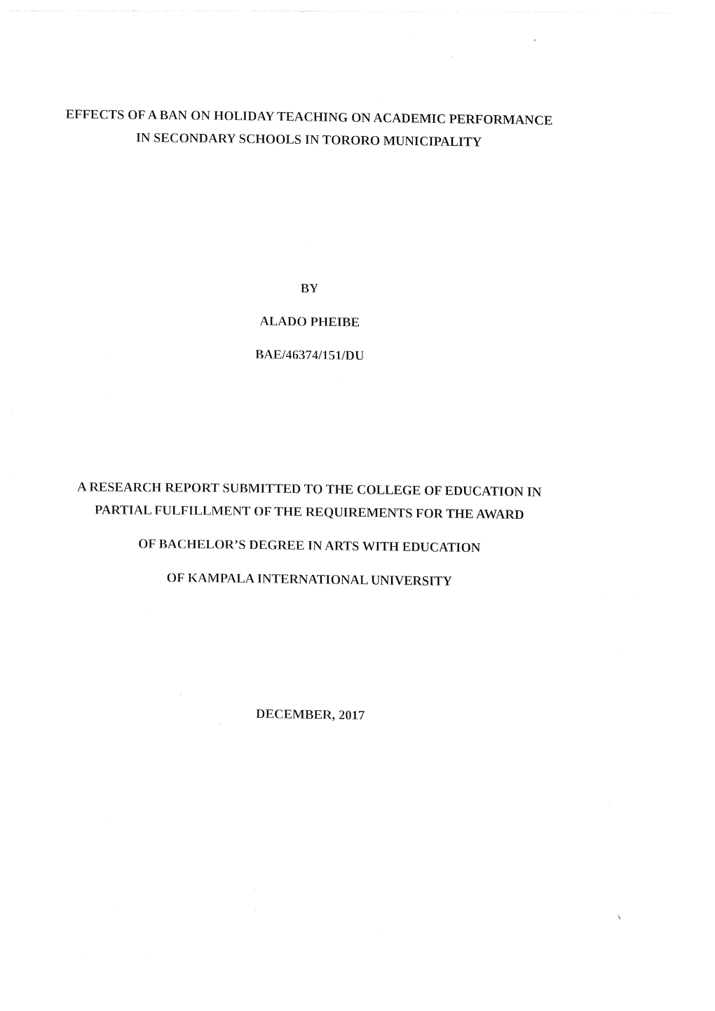 Effects of a Ban on Holiday Teaching on Academic Performance in Secondary Schools in Tororo Municipality by Alado Pheibe Bae/463