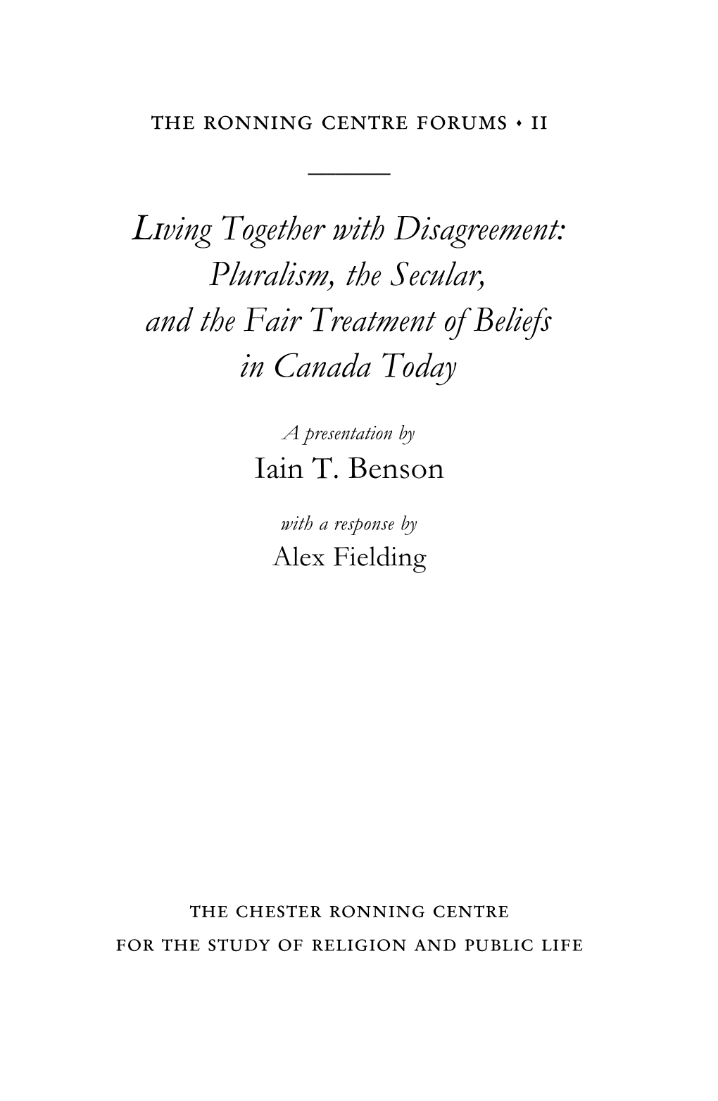 Living Together with Disagreement: Pluralism, the Secular, and the Fair Treatment of Beliefs in Canada Today