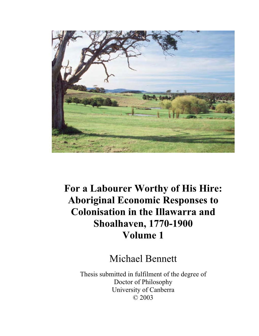 For a Labourer Worthy of His Hire: Aboriginal Economic Responses to Colonisation in the Illawarra and Shoalhaven, 1770-1900 Volume 1