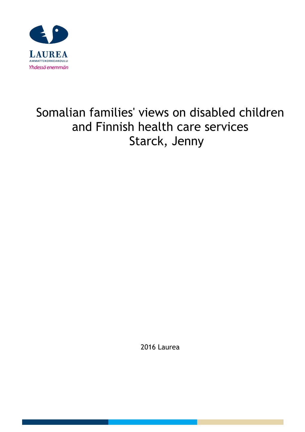 Somalian Families' Views on Disabled Children and Finnish Health Care Services Starck, Jenny
