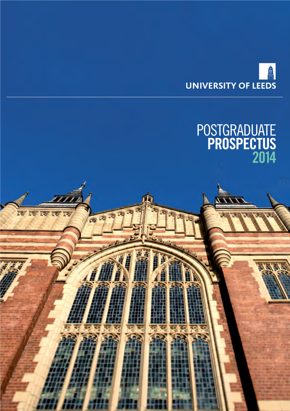 Postgraduate Prospectus 2014 University of Leeds Postgraduate Prospectus 2014 Welcome to Leeds 01