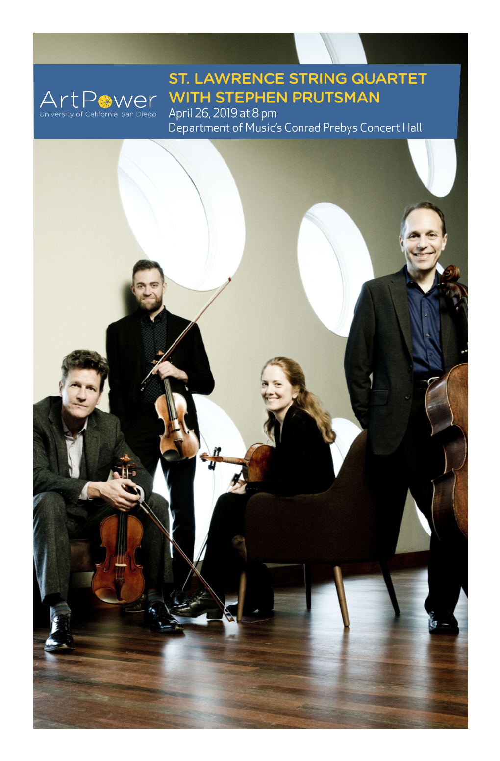 ST. LAWRENCE STRING QUARTET with STEPHEN PRUTSMAN April 26, 2019 at 8 Pm Department of Music’S Conrad Prebys Concert Hall