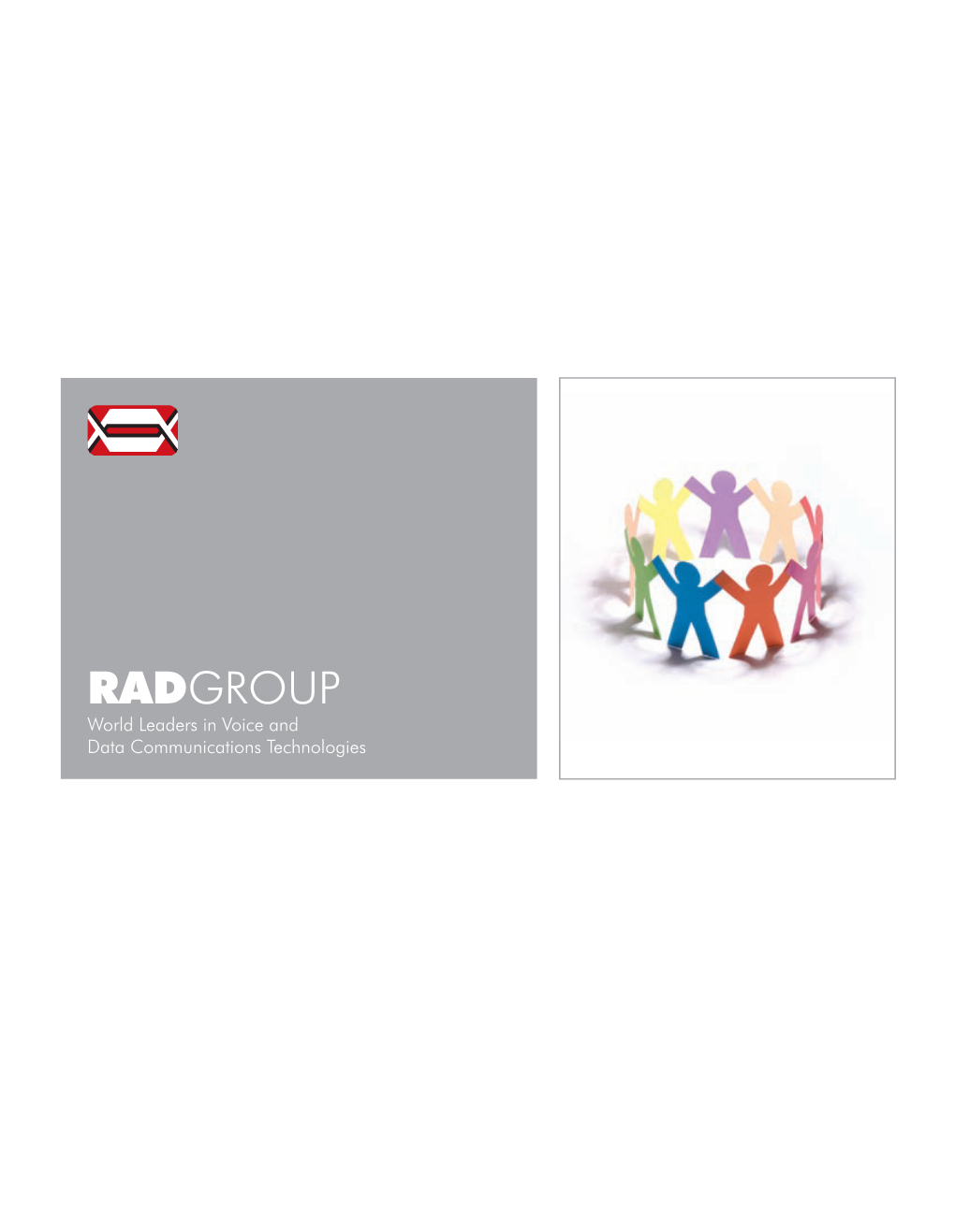 RADGROUP World Leaders in Voice and Data Communications Technologies RADGROUP World Leaders in Voice and Data Communications Technologies