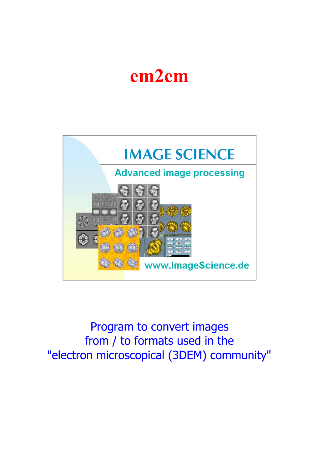 Program to Convert Images from / to Formats Used in the "Electron Microscopical (3DEM) Community"