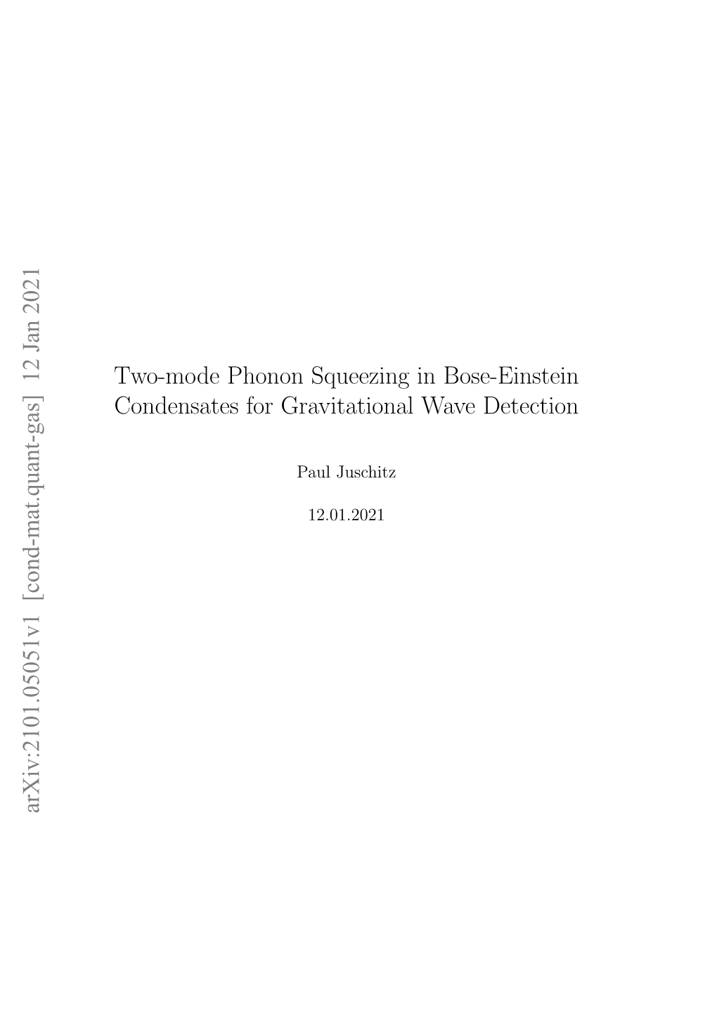 Two-Mode Phonon Squeezing in Bose-Einstein Condensates for Gravitational Wave Detection Arxiv:2101.05051V1 [Cond-Mat.Quant-Gas]