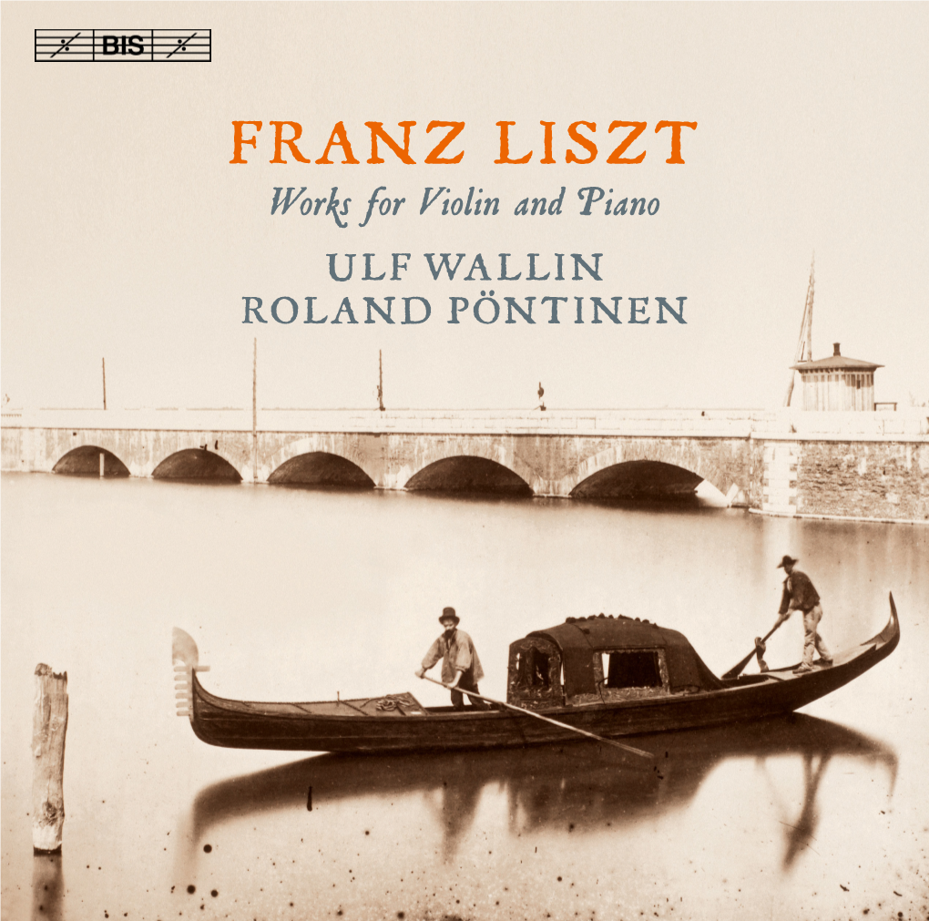 FRANZ LISZT Works for Violin and Piano U L F WA L L I N ROLAND PÖNTINEN