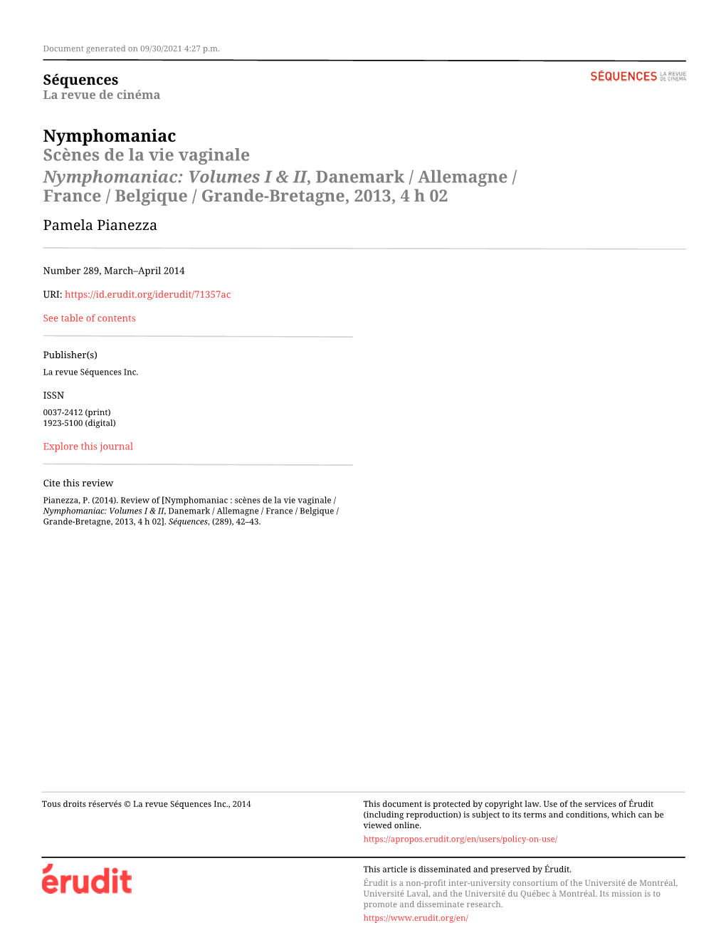 Nymphomaniac Scènes De La Vie Vaginale Nymphomaniac: Volumes I & II, Danemark / Allemagne / France / Belgique / Grande-Bretagne, 2013, 4 H 02 Pamela Pianezza